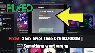 How to Fix Xbox Error Code 0x8007003B | Something went wrong