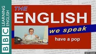 Have a pop: The English We Speak