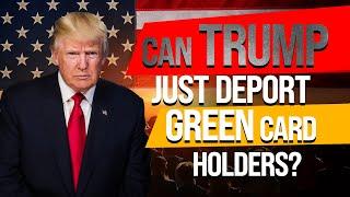 Can Trump really deport green card holders? 