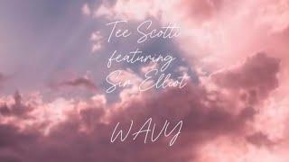 Tee Scotti - Wavy (ft.Sir Elliot) [Lyric Video]