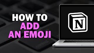 How To Add An Emoji In Notion (Easiest Way)​​​​​​​