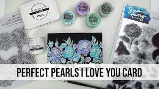 Perfect Pearls I Love You Card by Patti Behan