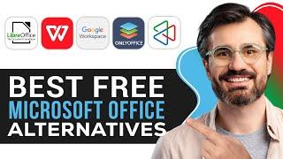 Best Free Microsoft Office Alternatives 2024: LibreOffice vs WPS Office vs Google Workspace & more