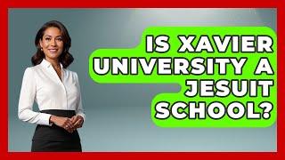 Is Xavier University a Jesuit School? | The College Explorer
