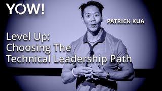 Level Up: Choosing The Technical Leadership Path • Patrick Kua • YOW! 2024