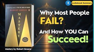 How to Achieve Mastery in Any Skill | Mastery by Robert Greene (Summary & Insights)