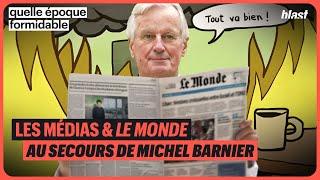 LES MÉDIAS ET LE MONDE AU SECOURS DE MICHEL BARNIER