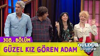 Güzel Kız Gören Adam - 308.Bölüm (Güldür Güldür Show)