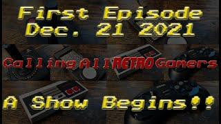 A Show Begins! - Dec. 21, 2021 Calling All Retro Gamers