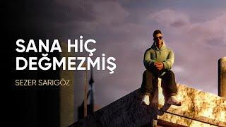 Sezer Sarıgöz - Sana Hiç Değmezmiş