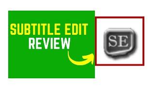 Subtitle Edit Review  - The Best Free Subtitling and Captioning Software