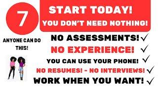 7 Start Today Companies You Don't Need Nothing No Assessments No Resumes No Interviews No Experience