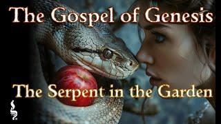 The Gospel of Genesis:  The Serpent in the Garden