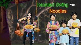 Haunted Swing  Aur Noodles | | MoonVines