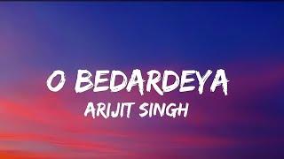 Arijit Singh - O Bedardeya ( Lyrics ) | 7clouds Hindi