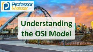 Understanding the OSI Model - N10-008 CompTIA Network+ : 1.1