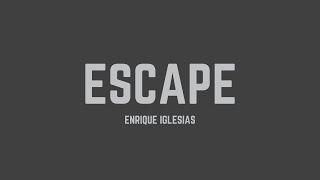 Enrique Iglesias - Escape (Lyrics)