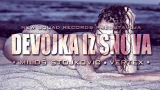 Milos Stojkovic ft. Vertex // DEVOJKA IZ SNOVA // 2014 //