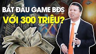 Bước đầu tiên để bắt đầu game BĐS chỉ với 300 TRIỆU | Phạm Tuấn Sơn