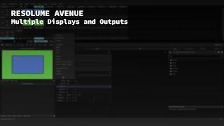 Resolume Avenue: Multiple Displays and Outputs