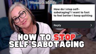 How to Stop Self Sabotaging | for Today's Aging Woman