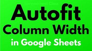 Automatically resize columns in Google Sheets with Fit to Data