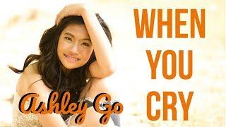 Ashely Go -  WHEN YOU CRY (Kuya Bryan - OBM)