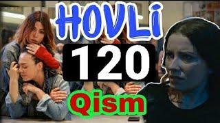 HOVLI 120 QISM O‘ZBEK TILIDA TURK SERIALI ХОВЛИ 120 КИСМ УЗБЕК ТИЛИДА СЕРИАЛИ XOVLI 122-120-121 qism