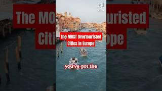 Most Overtouristed Cities in Europe #overtourism