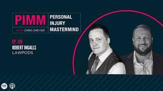 Personal Injury Mastermind - Ep.129, Robert Ingalls, LawPods