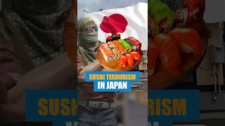 Sushi Terrorism in Japan