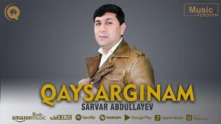 Sarvar Abdullayev - Qaysarginam | Сарвар Абдуллаев - Қайсаргинам