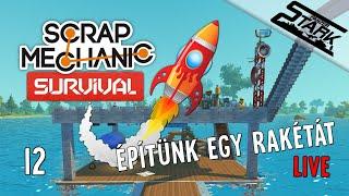 Scrap Mechanic Survival - 12.Rész (Építünk Egy Rakétát) - Stark LIVE