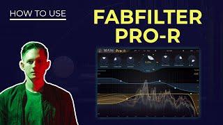 Fabfilter Pro-R Tutorial - Everything You Need to Know