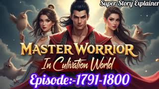 Master Worrior In Cultivation World Ep-1791-1800#novelstory #superyoddhapocketfm