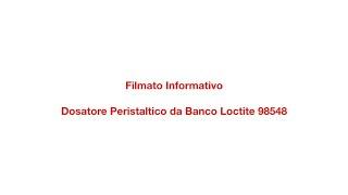 Filmato Informativo: Dosatore Peristaltico da Banco LOCTITE 98548