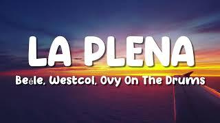Beéle, Westcol, Ovy On The Drums - LA PLENA (W Sound 05) (Letra/Lyrics)