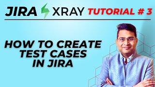 Jira Xray Tutorial #3 - How to Create Test Cases in Jira Xray