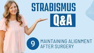 Strabismus Q&A 9: Maintaining Alignment After Surgery