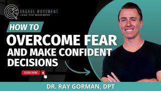 How to Overcome Fear and Make Confident Decisions