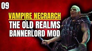 (THE END OF THE NECRARCH?) The Old Realms Bannerlord Mod Gameplay Part 9 (Warhammer Fantasy)