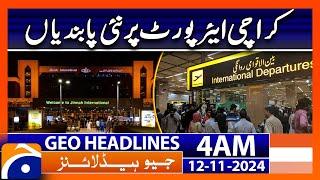 New Restrictions at Karachi Airport | Geo News 4 AM Headlines (12 Nov 2024)