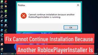 Fix Cannot Continue Installation Because Another Roblox Player Installer is Running [Solved]