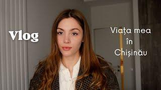 Vlog | Viața mea în Chișinău