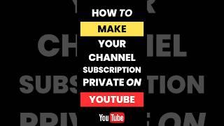 How Do I Make My YouTube Channel Subscriptions Private?