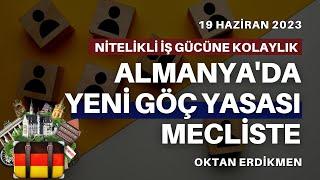 Almanya'da yeni göç yasası mecliste - 19 Haziran 2023 Oktan Erdikmen