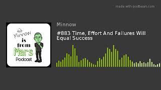 #883 Time, Effort And Failures Will Equal Success