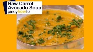 How to make Raw Carrot Abocado Soup | PinoyHowTo