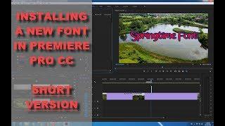 Installing Font in Premiere Short Version