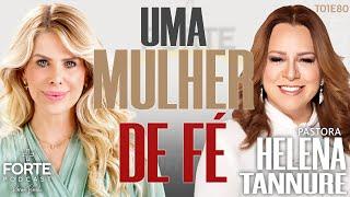 UMA MULHER DE FÉ ! HELENA TANNURE #MAISFORTEPODCAST